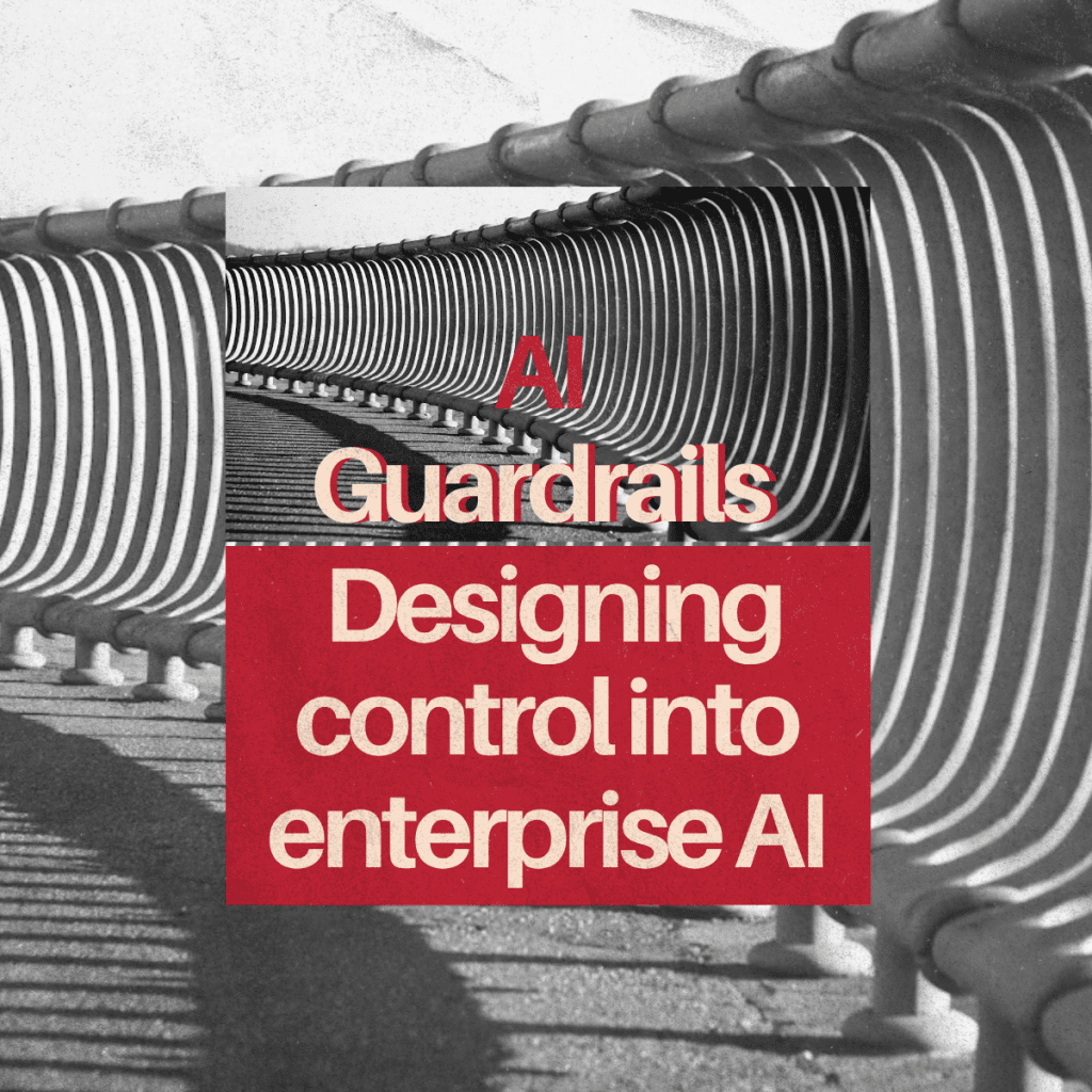 AI Guardrails in Enterprise AI: Architecture, Controls, and Limits (2026 Guide)
